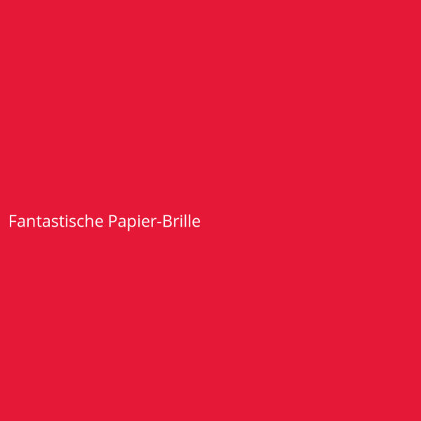 Fantastische Papier-Brille