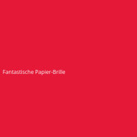 Fantastische Papier-Brille