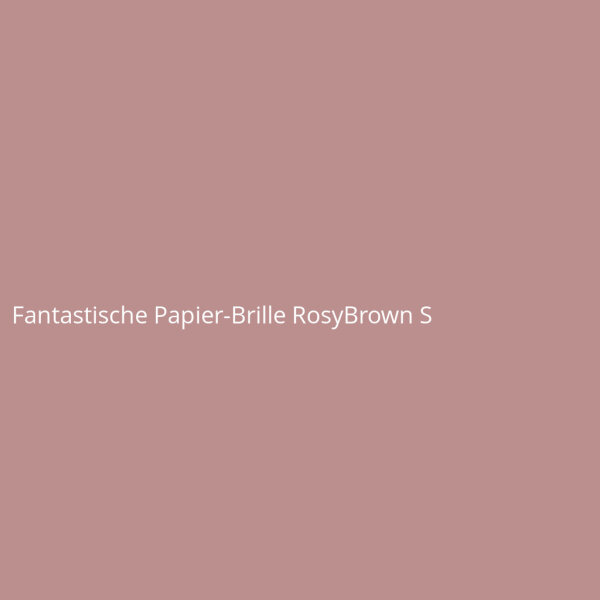 Fantastische Papier-Brille RosyBrown S