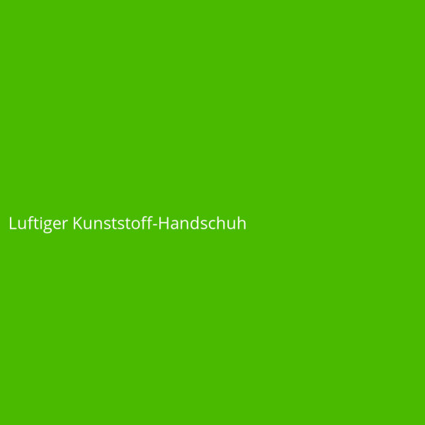 Luftiger Kunststoff-Handschuh