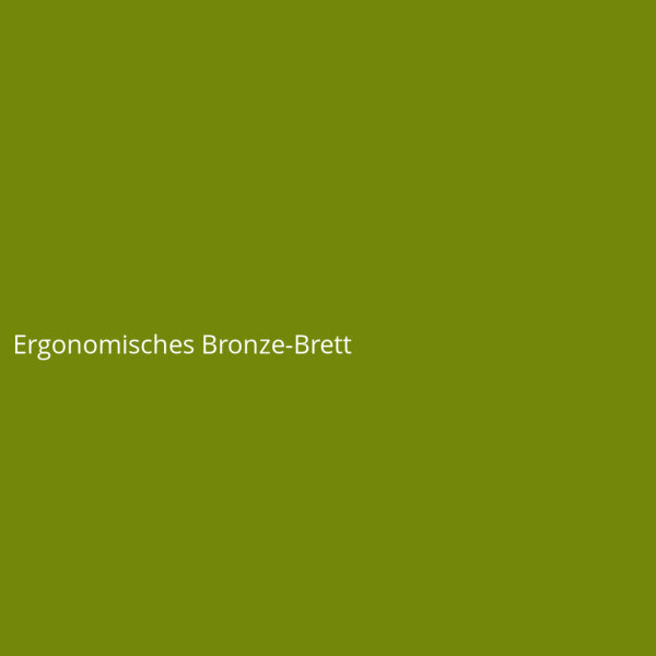 Ergonomisches Bronze-Brett