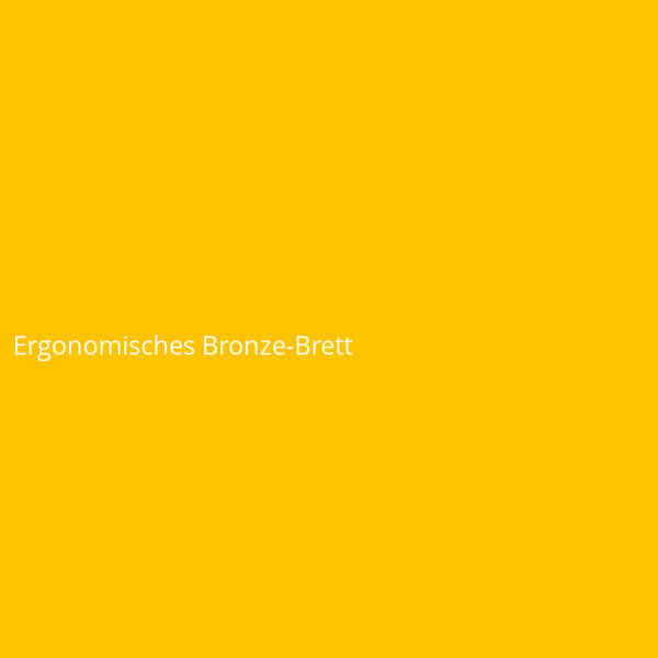 Ergonomisches Bronze-Brett