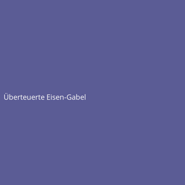Überteuerte Eisen-Gabel