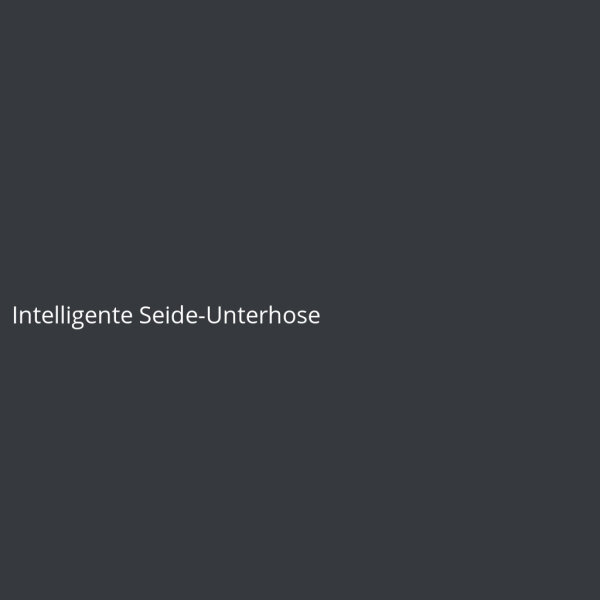 Intelligente Seide-Unterhose